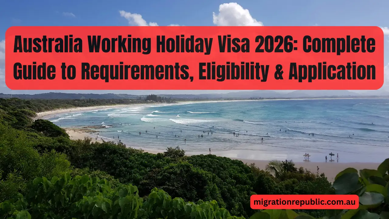 Australia Working Holiday Visa 2026: Complete Guide to Requirements, Eligibility & Application