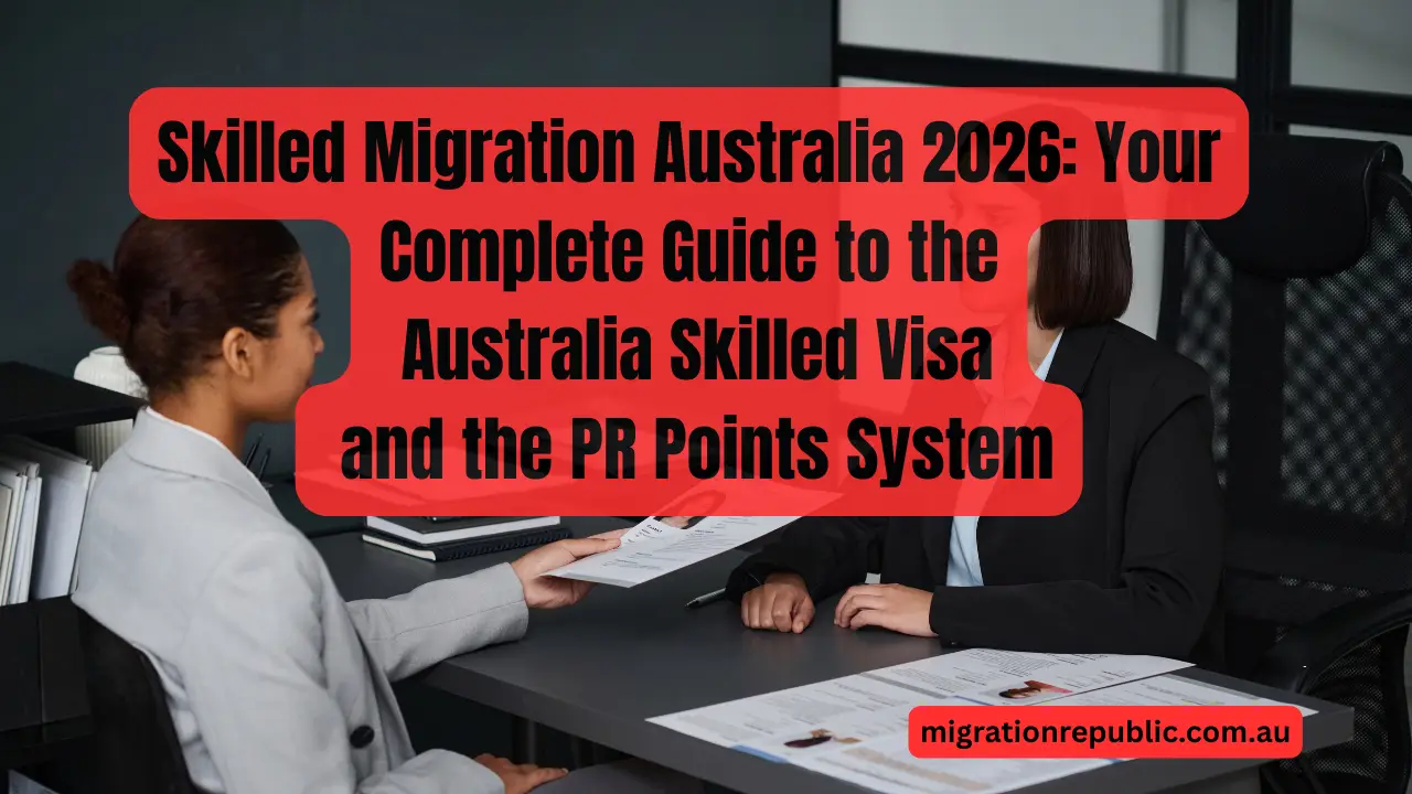 Skilled Migration Australia 2026: Your Complete Guide to the Australia Skilled Visa and the PR Points System