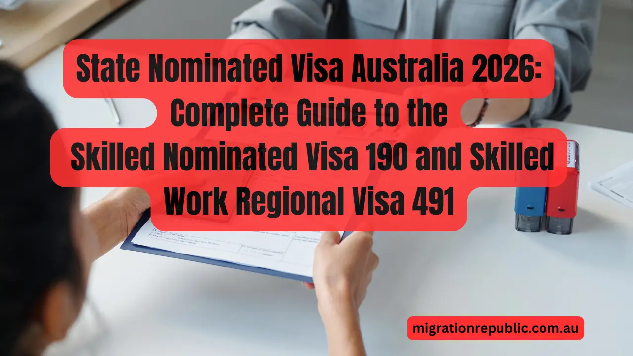 State Nominated Visa Australia 2026: Complete Guide to the Skilled Nominated Visa 190 and Skilled Work Regional Visa 491