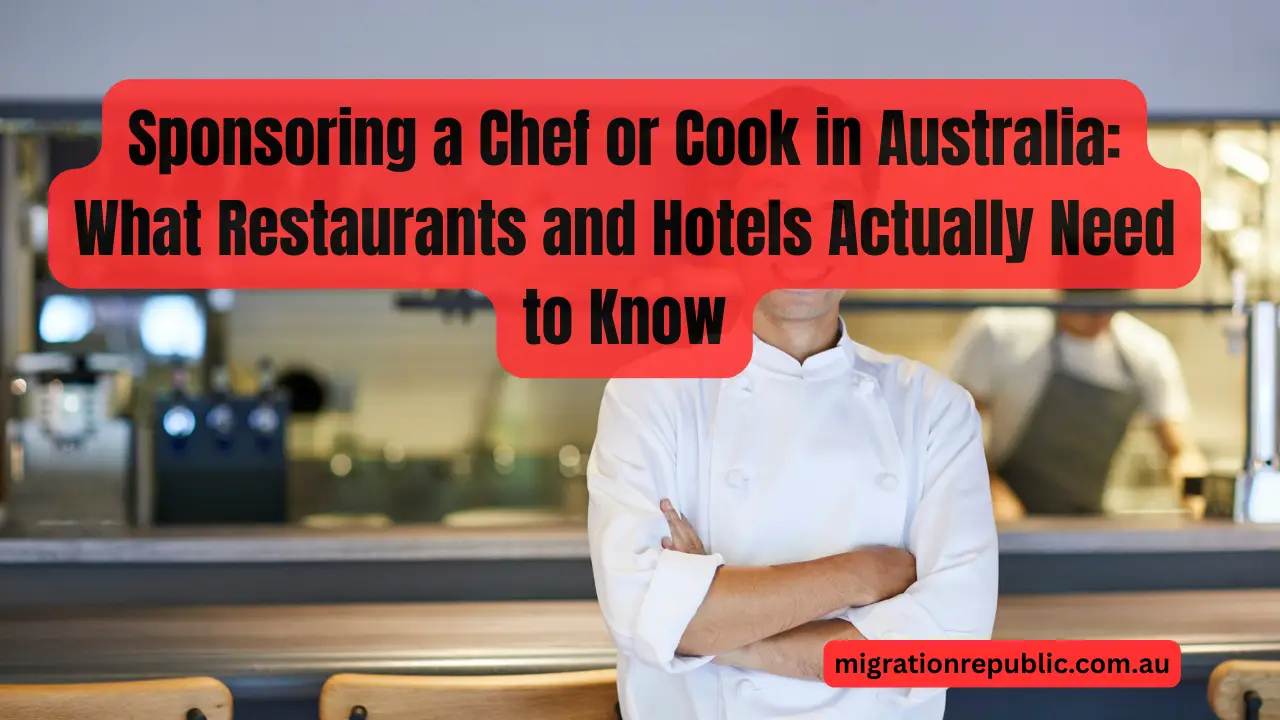Sponsoring a Chef or Cook in Australia: What Restaurants and Hotels Actually Need to Know