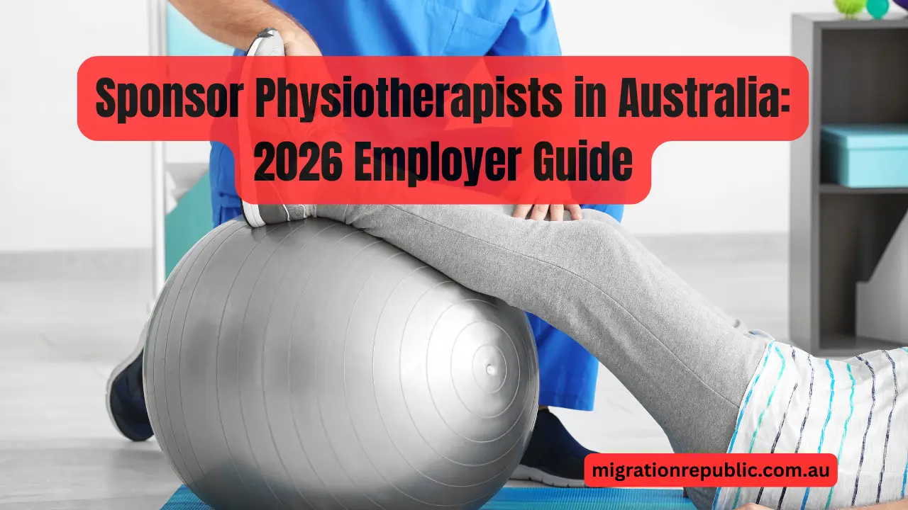 Sponsor Physiotherapists in Australia: 2026 Employer Guide