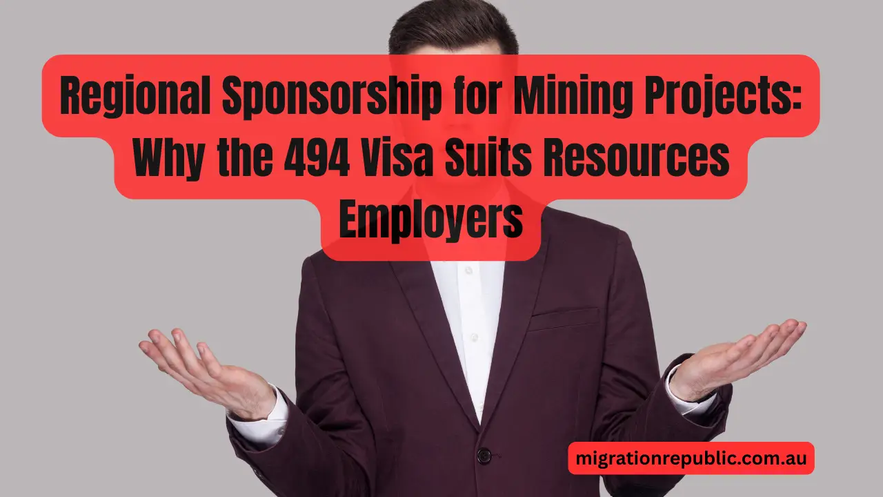 Regional Sponsorship for Mining Projects: Why the 494 Visa Suits Resources Employers
