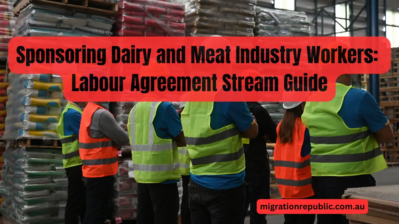 Sponsoring Dairy and Meat Industry Workers: Labour Agreement Stream Guide