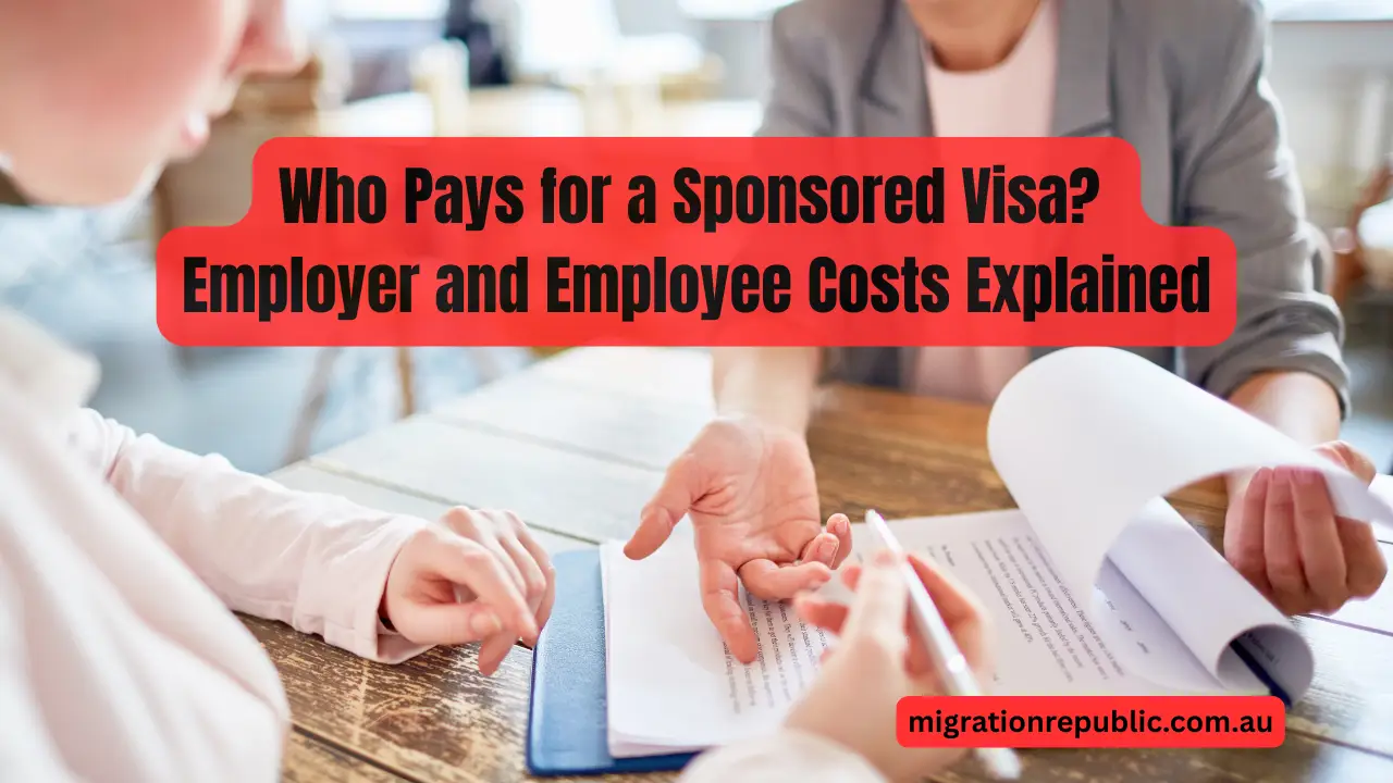 Who Pays for a Sponsored Visa? Employer and Employee Costs Explained