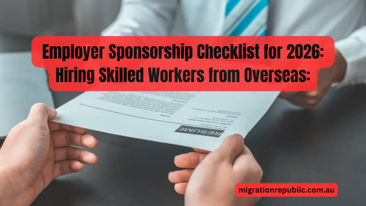 Employer Sponsorship Checklist for 2026: Hiring Skilled Workers from Overseas: