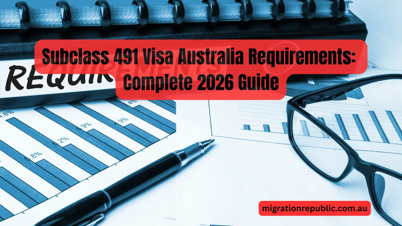 Subclass 491 Visa Australia Requirements: Complete 2026 Guide