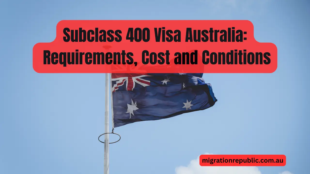 Subclass 400 Visa Australia: Requirements, Cost and Conditions