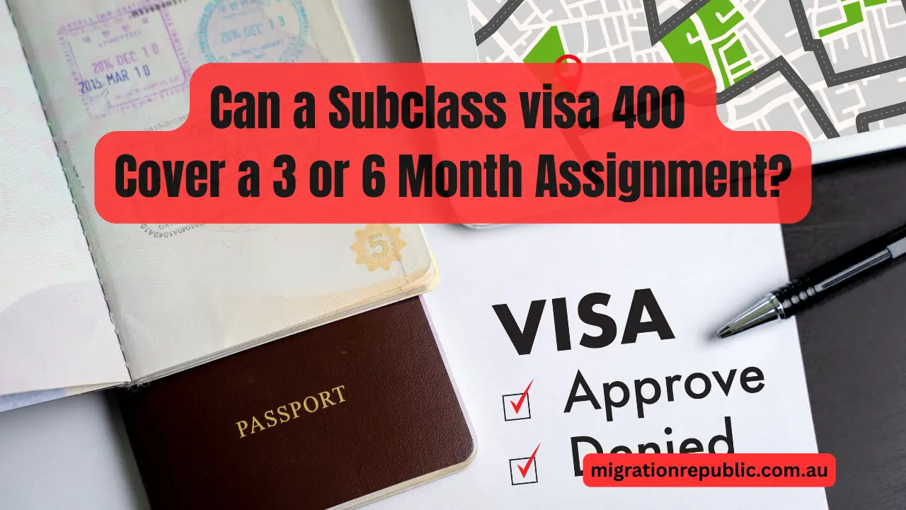 Can a Subclass visa 400 Cover a 3 or 6 Month Assignment?