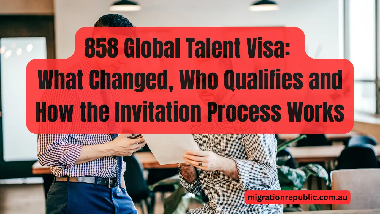 858 Global Talent Visa: What Changed, Who Qualifies and How the Invitation Process Works