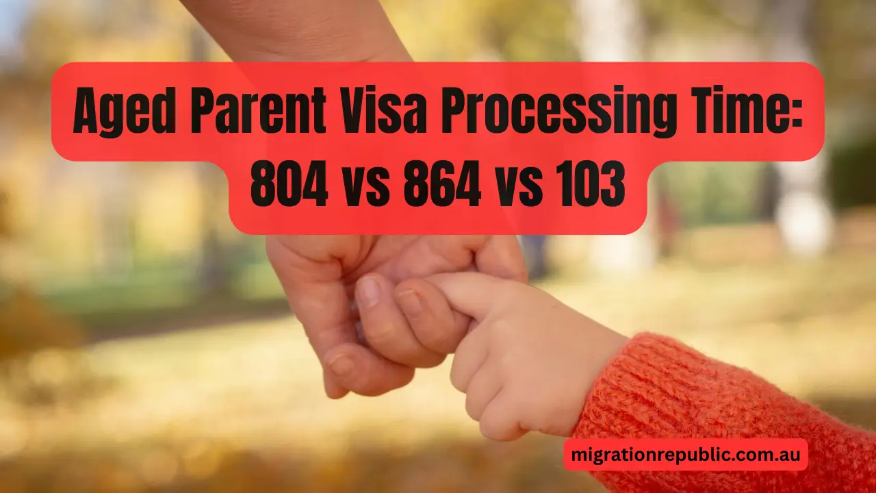 Aged Parent Visa Processing Time: 804 vs 864 vs 103