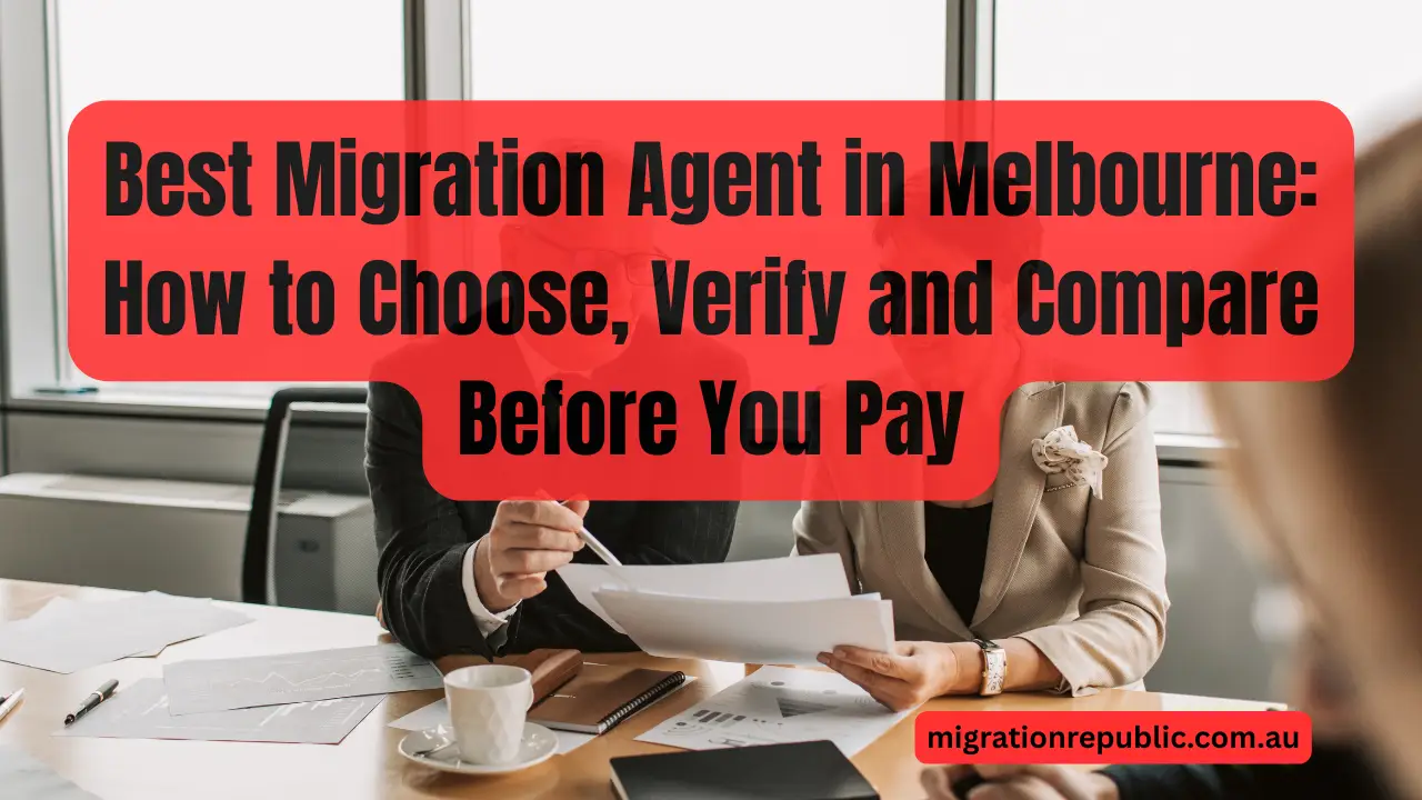 Best Migration Agent in Melbourne: How to Choose, Verify and Compare Before You Pay